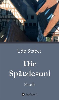 Die Spätzlesuni (eBook, ePUB) - Staber, Udo