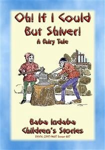 OH, IF I COULD BUT SHIVER! - A European Fairy Tale with a moral (eBook, ePUB)