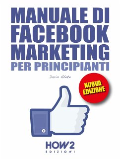 Manuale di FACEBOOK MARKETING per Principianti (eBook, ePUB) - Abate, Dario