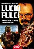 Lucio Fulci - Poetry and cruelty in the movies (eBook, ePUB)