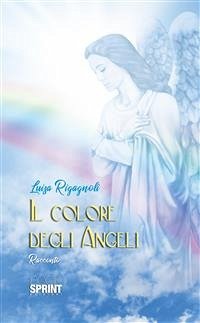 Il colore degli angeli (eBook, ePUB) - Rigagnoli, Luisa