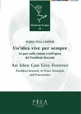Un'idea vive per sempre/ An idea can live forever (eBook, PDF) Un'idea vive per sempre/ An idea can live forever (eBook, PDF)