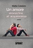 Un amore stronzo fino all'acquiescenza (eBook, ePUB)