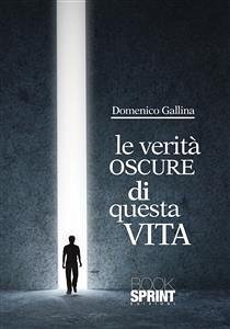 Le verità oscure di questa vita (eBook, ePUB) - Gallina, Domenico