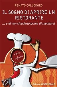 Il sogno di aprire un ristorante...e di non chiuderlo prima di svegliarsi (eBook, PDF) - Collodoro, Renato