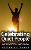 Celebrating Quiet People: Uplifting Stories for Introverts and Highly Sensitive Persons (eBook, ePUB)