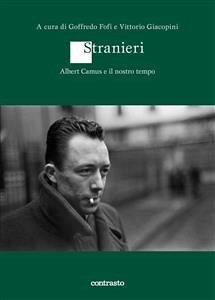 Stranieri. Albert Camus e il nostro tempo (eBook, ePUB) - cura di Goffredo Fofi e Vittorio Giacopini, A