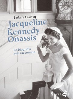 Jacqueline Kennedy Onassis La biografia mai raccontata (eBook, ePUB) - Leaming, Barbara