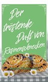 Der tröstende Duft von Rosinenschnecken (eBook, ePUB)