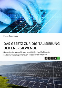 Das Gesetz zur Digitalisierung der Energiewende. Herausforderungen für das betriebliche Nachhaltigkeits- und Umweltmanagement von Messstellenbetreibern (eBook, PDF) - Trautmann, Philipp