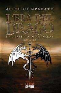 L’Era del Drago - I – L’eredità di Ratnaray (eBook, ePUB) - Comparato, Alice