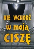 Nie wchodź w moją ciszę (eBook, ePUB)