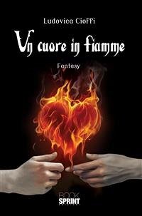 Un cuore in fiamme (eBook, ePUB) - Cioffi, Ludovica