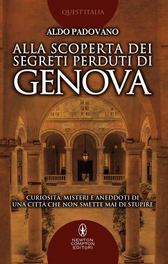 Alla scoperta dei segreti perduti di Genova (eBook, ePUB) - Padovano, Aldo