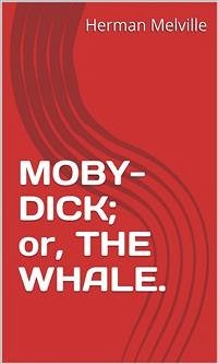 Moby-Dick; Or, The Whale. (eBook, ePUB) - Melville, Herman