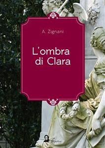 L'ombra di Clara (eBook, ePUB) - Zignani, Alessandro