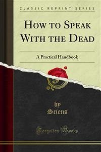 How to Speak With the Dead (eBook, PDF) - Sciens