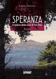 Speranza - Il mistero della croce di Val d'Aia (eBook, ePUB) - Avincola, Lorenzo