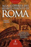 Alla scoperta dei segreti perduti di Roma (eBook, ePUB)
