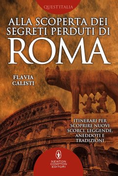 Alla scoperta dei segreti perduti di Roma (eBook, ePUB) - Calisti, Flavia