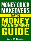 Money Quick Makeovers Top Tips: Money Management Guide (eBook, ePUB)