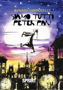 Siamo tutti Peter Pan (eBook, ePUB) - Coppotelli, Renato