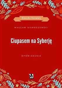 Ciupasem na Syberję (eBook, ePUB) - Sieroszewski, Wacław