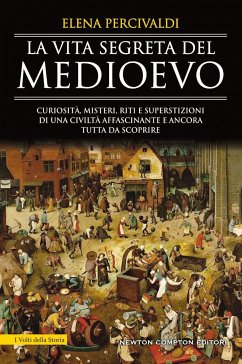 La vita segreta del Medioevo (eBook, ePUB) - Percivaldi, Elena