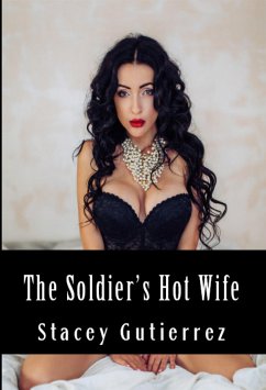 The Soldier's Hot Wife: Taboo Erotica (eBook, ePUB) - Gutierrez, Stacey