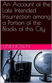 An Account of the Late Intended Insurrection among a Portion of the Blacks of this City (eBook, PDF)