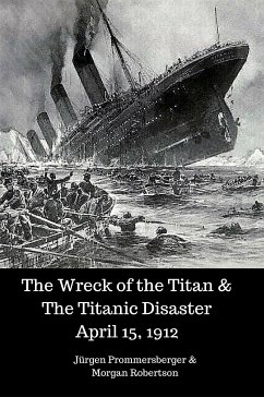 The Wreck of the Titan & The Titanic Disaster April 15, 1912 (eBook, ePUB) - Prommersberger, Jürgen; Robertson, Morgan