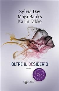 Oltre il desiderio (eBook, ePUB) - Banks, Maya; Day, Sylvia; Tabke, Karin