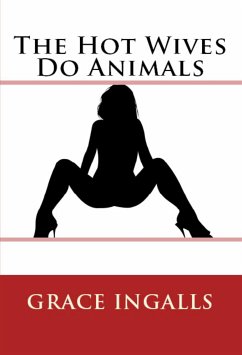 The Hot Wives Do Animals: Taboo Erotica (eBook, ePUB) - Ingalls, Grace