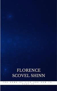 The Game of Life and How to Play It:The Universe Version (eBook, ePUB) - Scovel Shinn, Florence