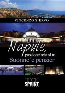 Napule, passione mia si tu (eBook, ePUB) - Siervo, Vincenzo