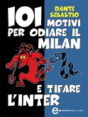 101 motivi per odiare il Milan e tifare l'Inter (eBook, ePUB)