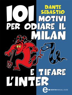 101 motivi per odiare il Milan e tifare l'Inter (eBook, ePUB) - Sebastio, Dante
