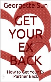 Get Your Ex Back (eBook, ePUB) - Sun, Georgette