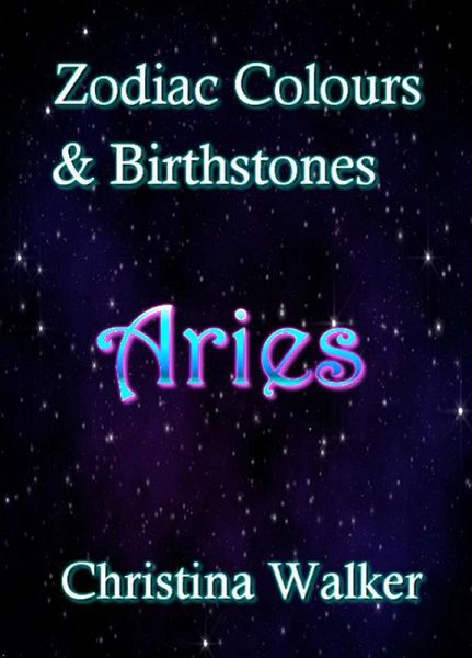 Zodiac Colours & Birthstones - Aries (eBook, ePUB)
