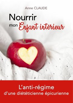 Nourrir mon Enfant intérieur (eBook, ePUB) - Claude, Anne
