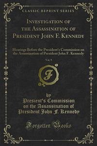Investigation of the Assassination of President John F. Kennedy (eBook, PDF) - Commission on the Assassination of President John F. Kennedy, Presient's
