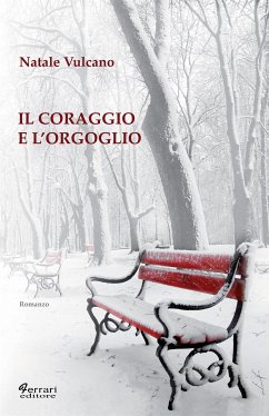 Il coraggio e l'orgoglio (eBook, ePUB) - Vulcano, Natale