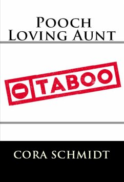 Pooch Loving Aunt: Taboo Erotica (eBook, ePUB) - Schmidt, Cora