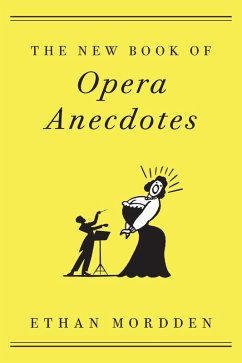 The New Book of Opera Anecdotes (eBook, ePUB) - Mordden, Ethan