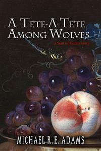 A Tete-A-Tete Among Wolves (A Seat of Gately Story) (eBook, ePUB) - R.E. Adams, Michael