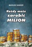 Każdy może zarobić milion (eBook, ePUB)