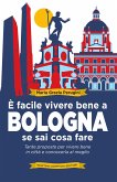 È facile vivere bene a Bologna se sai cosa fare (eBook, ePUB)