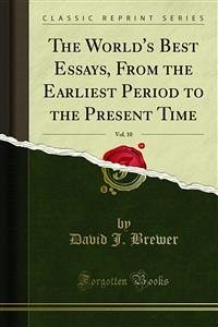 The World's Best Essays, From the Earliest Period to the Present Time (eBook, PDF) - J. Brewer, David
