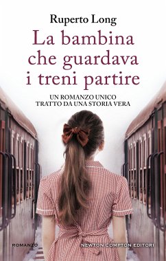 La bambina che guardava i treni partire (eBook, ePUB) - Long, Ruperto