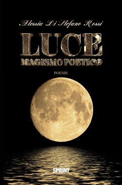 Luce - Magismo poetico (eBook, ePUB) - Di Stefano Rossi, Alessia